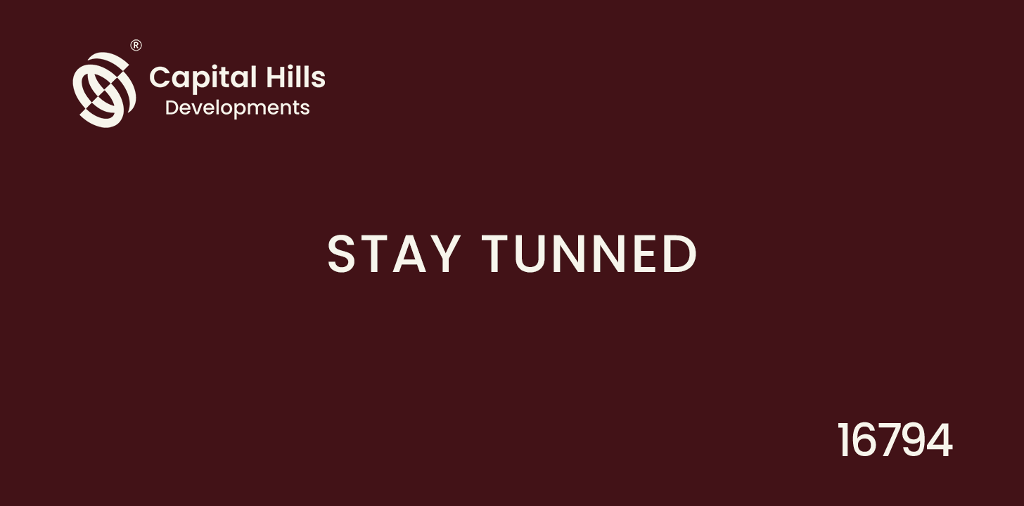 Capital Hills Developments - Coming Soon